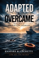 Adapted & Overcame: The True Story of Risk, Dedication, and Reward B0HF6B3YZF Book Cover