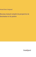 Nouveau manuel complet de perspective du dessinateur et du peintre 3382744236 Book Cover