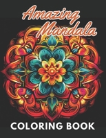 Amazing Mandalas Coloring Book: High Quality +100 Beautiful Designs for All Ages B0CPV71GSK Book Cover