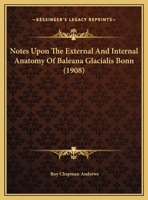 Notes Upon The External And Internal Anatomy Of Baleana Glacialis Bonn 1120658454 Book Cover