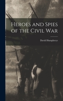 Heroes and Spies of the Civil War 101855534X Book Cover