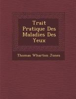 Trait� Pratique Des Maladies Des Yeux 1288053835 Book Cover