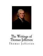 The Writings of Thomas Jefferson B000GU9HQC Book Cover