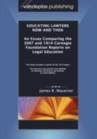 Educating Lawyers Now and Then: An Essay Comparing the 2007 and 1914 Carnegie Foundation Reports on Legal Education 1600420338 Book Cover