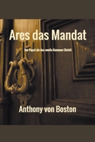 Ares das Mandat: Der Papst als das zweite Kommen Christi B0C9W3KNZS Book Cover