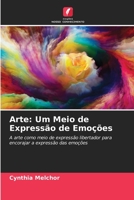 Arte: Um Meio de Expressão de Emoções: A arte como meio de expressão libertador para encorajar a expressão das emoções 6204151339 Book Cover