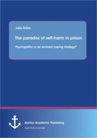The Paradox of Self-Harm in Prison: Psychopathy or an Evolved Coping Strategy? 3954891611 Book Cover