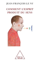How Language Produces Meaning / Comment l'esprit produit du sens 2738115926 Book Cover
