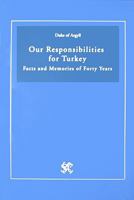 Our Responsibilities for Turkey: Facts and Memories of Forty Years (Sterndale Classics) 1903656230 Book Cover