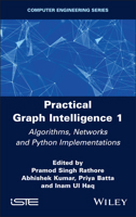 Practical Graph Intelligence 1: Algorithms, Networks and Python Implementations (ISTE Invoiced) 1836691408 Book Cover