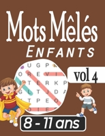 Mots mêlés enfants 8-11 ans: Jeu éducatif pour enfants - Avec les solutions et gros caractères |VOL4 B099ZWHW3L Book Cover