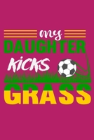 My Daughter Kicks Grass: 6" x 9" Log Notebook for Soccer Coaches, 100 pages, Pink 1658286022 Book Cover