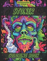 Stoner Coloring Book: Weed Smoker Stress Relief Coloring Book with Amazing Illustrations For Adults: Sci-fi; Fantasy; Animals; Aliens; landscapes and more B0CTFLHXDF Book Cover
