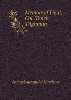 Memoir of Lieut. Col. Tench Tilghman 5518596960 Book Cover