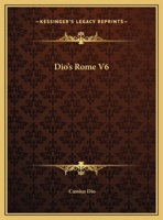 Dio's Rome V6 1162659890 Book Cover