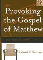 Provoking the Gospel of Matthew: A Storyteller's Commentary, Year A 0829816917 Book Cover