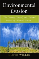 Environmental Evasion: The Literary, Critical, and Cultural Politics of "nature's Nation" 1438432828 Book Cover
