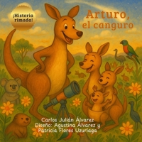 Arturo, el canguro: cuento infantil en rima: Una divertida historia de animales, familia y valores, para niños de 3 a 6 años. B0FRZBYZX8 Book Cover