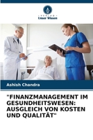 "FINANZMANAGEMENT IM GESUNDHEITSWESEN: AUSGLEICH VON KOSTEN UND QUALITÄT" (German Edition) 3330824077 Book Cover