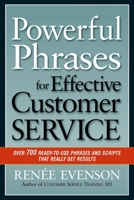 Powerful Phrases for Effective Customer Service: Over 700 Ready-to-Use Phrases and Scripts That Really Get Results 081442032X Book Cover