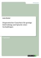 Diagnostisches Gutachten Für Geistige Entwicklung Und Sprache Eines Sechsjährigen (German Edition) 3668886814 Book Cover
