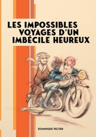 Les impossibles voyages d'un imbécile heureux (French Edition) 2322618322 Book Cover