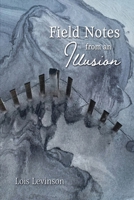 Field Notes from an Illusion 1956285717 Book Cover