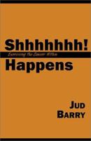 Shhhhhhh! Happens: Exorcising the Censor Within 073883016X Book Cover