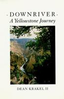 Downriver A Yellowstone Journey 0871567083 Book Cover