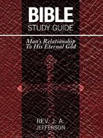 Bible Study Guide: Man¿s Relationship To His Eternal God 1438904118 Book Cover