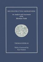 Deconstructing Mormonism: An Analysis and Assessment of the Mormon Faith 1578840074 Book Cover