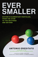 Ever Smaller: Nature's Elementary Particles, from the Atom to the Neutrino and Beyond 0262043866 Book Cover