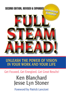 Full Steam Ahead!: Unleash the Power of Vision in Your Work and Your Life 1576752445 Book Cover