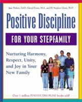 Positive Discipline for Your Stepfamily: Nurturing Harmony, Respect, and Joy in Your New Family (Positive Discipline) 0761520120 Book Cover