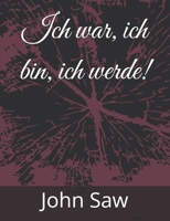Ich war, ich bin, ich werde! (German Edition) B0FJ7LZ5ZV Book Cover