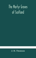 The martyr graves of Scotland - Primary Source Edition 9354182534 Book Cover