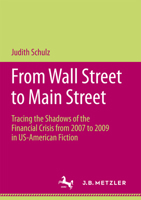 From Wall Street to Main Street: Tracing the Shadows of the Financial Crisis from 2007 to 2009 in Us-American Fiction 3658162678 Book Cover