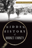 Hidden History of Burnet County 1467158860 Book Cover