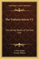 The Vedanta Sutras V2: The Sacred Books of the East V38 1162720255 Book Cover