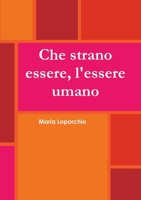 Che strano essere, l'essere umano 024420585X Book Cover