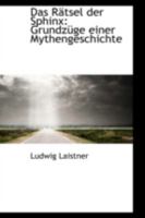 Das Rätsel der Sphinx: Grundzüge einer Mythengeschichte 0559336330 Book Cover