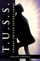 T.U.S.S. Things United Sisters Share 0578240122 Book Cover