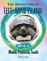 The Adventures of Left-Hand Island: Book 9 - Middle Peninsula South 1990133126 Book Cover
