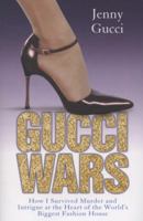 Gucci Wars: How I Survived Murder and Intrigue at the Heart of the World's Biggest Fashion House 1844545326 Book Cover