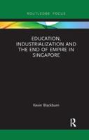 Education, Industrialization and the End of Empire in Singapore 1138679763 Book Cover