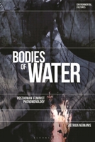 Bodies of Water: Posthuman Feminist Phenomenology 1350112550 Book Cover