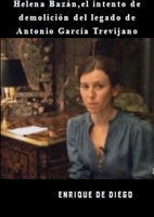 Helena Bazán, el intento de demolición del legado de Antonio García Trevijano 1470987414 Book Cover