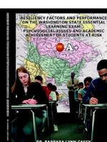 Resiliency Factors and Performance on the Washington State Essential Learning Exam: Psychosocial Issues and Academic Achievement of Students at Risk 1418407410 Book Cover