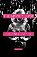 The Money Shot: A Play 1468307223 Book Cover