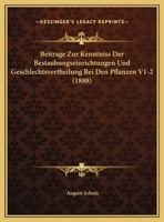 Beitrage Zur Kenntniss Der Bestaubungseinrichtungen Und Geschlechtsvertheilung Bei Den Pflanzen V1-2 (1888) 1168448131 Book Cover